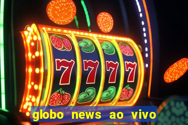 globo news ao vivo mega canais